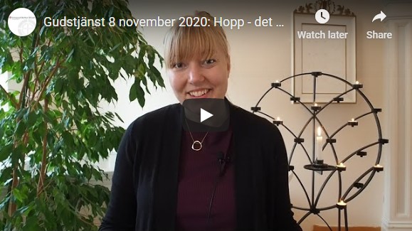 Gudstjänst 8 november 2020: Hopp – det finns hopp