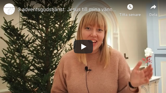3 adventsgudstjänst: Jesus till mina vänner – Bana väg för Herren