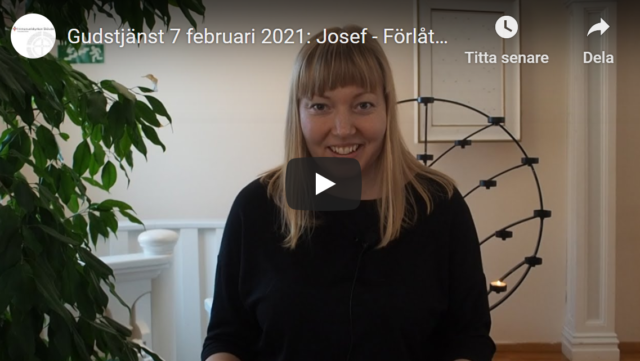 Gudstjänst 7 februari 2021: Josef – Förlåtelse & Försoning